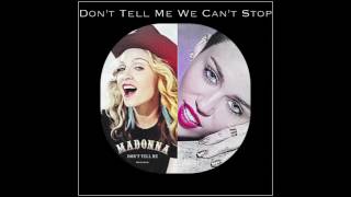 Don&#39;t Tell Me We Can&#39;t Stop [Madonna vs Miley Cyrus Mashup]