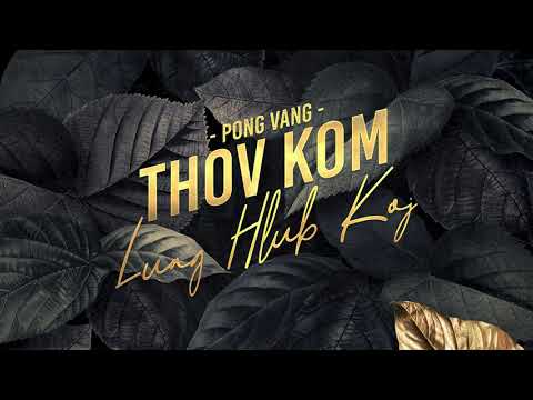 Thov Kom Luag Hlub Koj - Pong Vang (Official Audio)