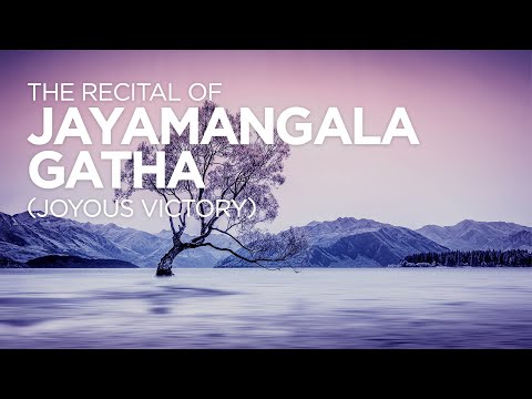 The Recital of Jayamangala Gatha (Joyous Victory)