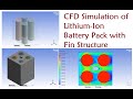 CFD Simulation of Lithium-Ion Battery Pack with Fin Structure ||