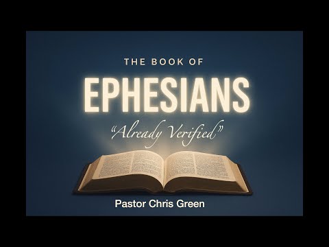 "Already Verified" -  Ephesians 1:1-14 (Pastor Chris Green)
