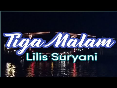 Lilies Suryani - Tiga Malam ( Lirik ) @DakuChannel0202