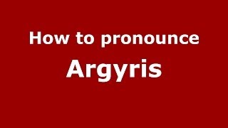 How to pronounce Argyris