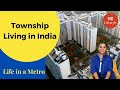 Why Township Living Is Becoming Popular In India Life In A Metro