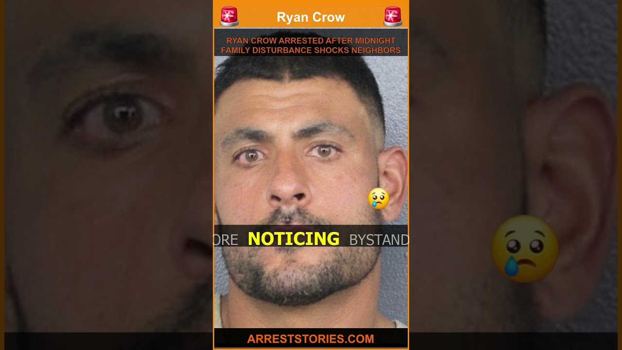 RYAN CROW ARRESTED AFTER MIDNIGHT FAMILY DISTURBANCE SHOCKS NEIGHBORS
