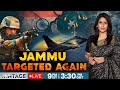 Operation Sindoor LIVE Jammu Attacked Again Sirens Explosions Heard Vantage With Palki Sharma