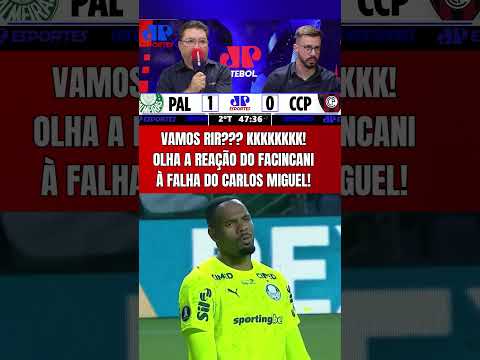 VAMOS RIR??? OLHA A REAÇÃO DO FACINCANI COM A FALHA DO CARLOS MIGUEL EM PALMEIRAS 1×1 CERRO PORTEÑO!