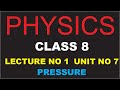 Physics Class 8th Lecture 1 UNIT 7 Pressure Part I