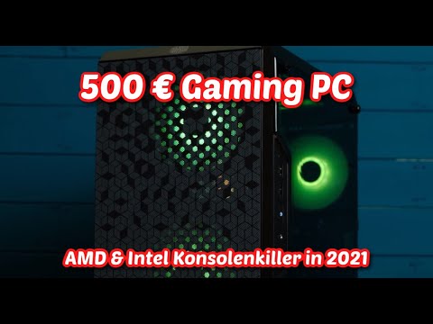 500 - 600 Euro Gaming PC in 2021: Der Konsolenkiller?!