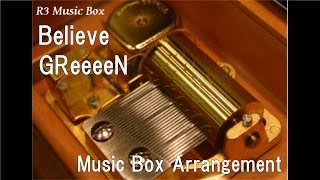Believe/GReeeeN [Music Box]