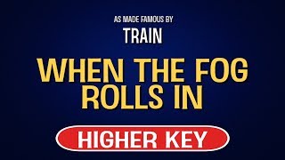 Train - When The Fog Rolls In | Karaoke Higher Key