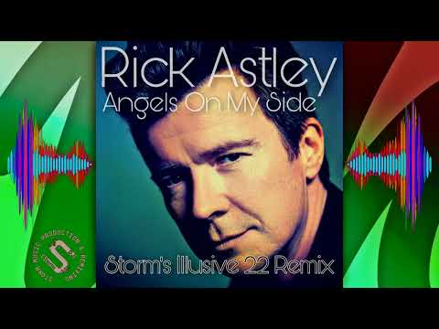 Rick Astley - Angels On My Side ( Storm's Illusive 22 Remix )