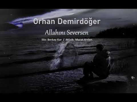 Orhan Demirdöğer Allah'ını Seversen