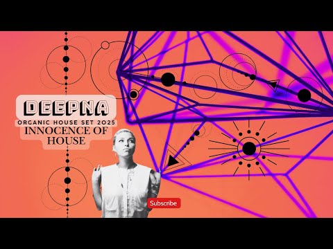 DEEPNA - The Innocence of House__ (Organic House set 2025)