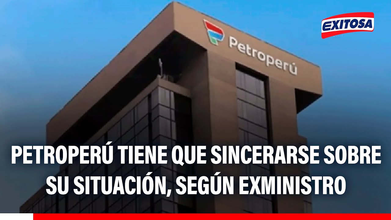 🔴🔵 "Petroperú necesita sincerar la situación": Exministro opina tras designación de Luis Canales