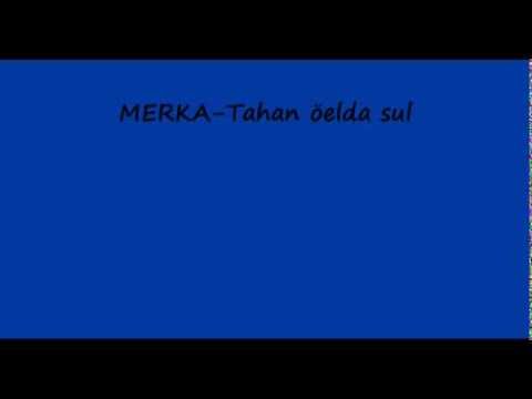 MERKA - Tahan öelda sul