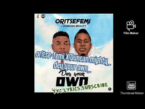 Oritse femi ft _duncan mighty _DEY YOUR OWN (official music audio)