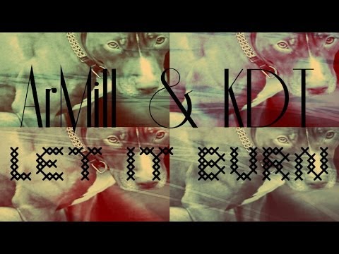 New Rap Artists  - ArMill & KDT - Let It Burn (Produced by Jhonny Juliano) @Armillzonline @KDTartist