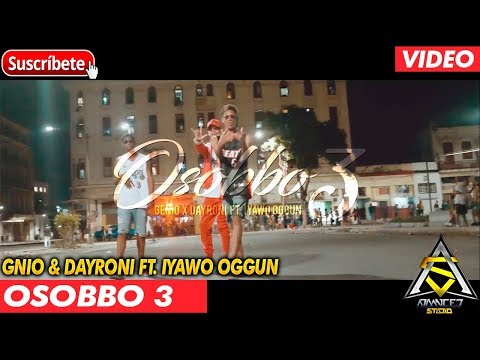 GNIO & DAYRONI FT. IYAWO OGGUN - OSOBBO 3 (VIDEO OFICIAL)