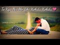 Tera Hone Laga Hoon Female Version New Love Romantic WhatsApp Status Video 2018