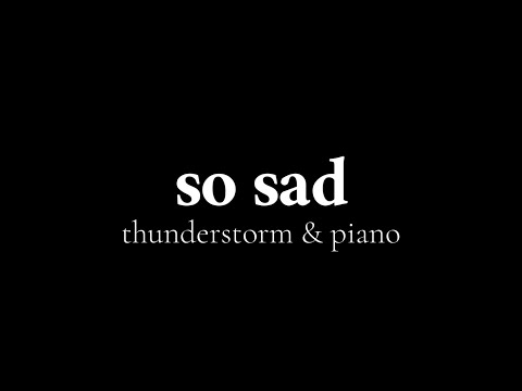 Sad Piano Music with Rain and Thunder【Black Background 10 hours】Emotional Songs Dark Screen Videos