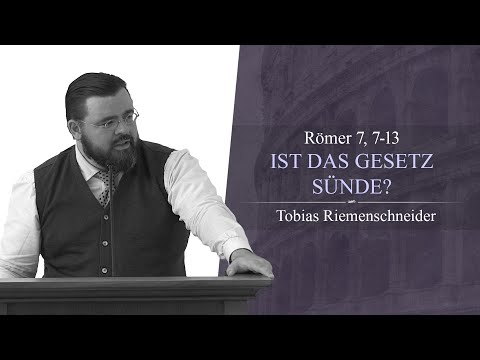 Ist das Gesetz Sünde? (Römer 7, 7-13) - Tobias Riemenschneider
