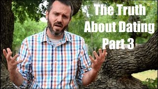 The Truth About Dating- Part 3