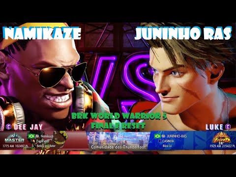 SF6 - FINAL BRK World Warrior 5 - Namikaze (DEE JAY x LUKE) Juninho-Ras