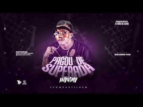 MC ANÔNIMO - PAGOU DE SUPERADA - MÚSICA NOVA