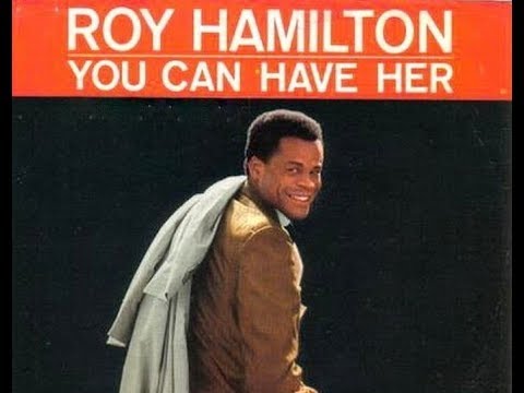 ROY HAMILTON - Don't Let Go / You Can Have Her - stereo