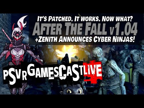 After The Fall v1.04 is Here! | Zenith Announces New Cyber Ninja Class | PSVR GAMESCAST LIVE