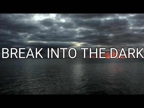Break Into The Dark (Lyrics)