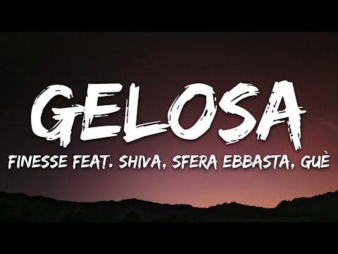 Finesse - Gelosa (feat. Shiva, Sfera Ebbasta, Guè) [Testo/Lyrics]