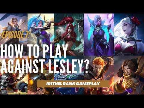 How to play against Lesley? - Irithel Rank Gameplay | Mobile Legends