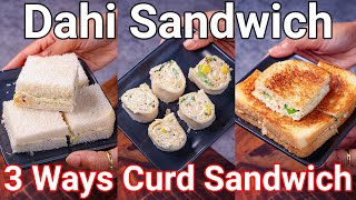 Dahi Sandwich Recipe - 3 Ways Refreshing Snack | Hung Curd Sandwich - Healthy Kids Lunch Box Recipe