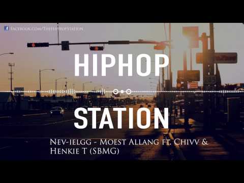 Nev-ielgg - Moest Allang ft. Chivv & Henkie T (SBMG)