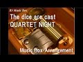 The dice are cast/QUARTET NIGHT [Music Box ...