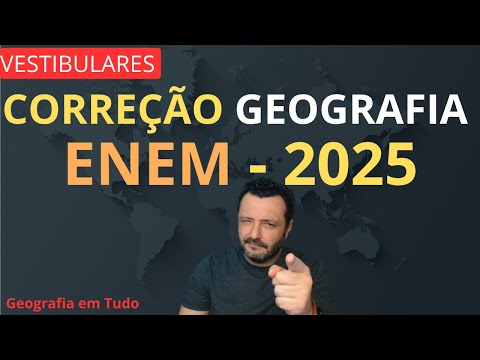 CORREÇÃO GEOGRAFIA ENEM 2025