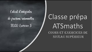 TD20 Ex3 calcul intégrale de fractions rationnelles