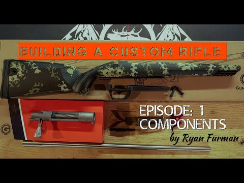 Building a Custom Rifle  Episode: 1, Components