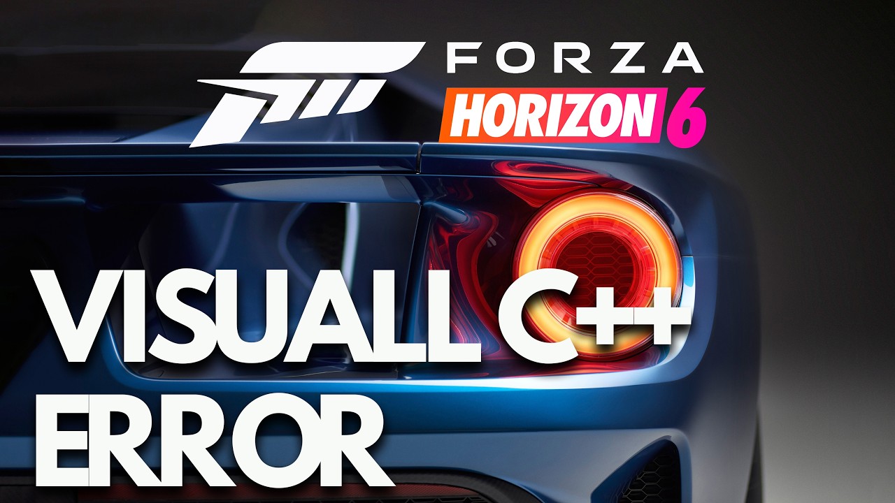Forza Horizon 6 Microsoft Visual C++ Runtime Error/VCRUNTIME140.dll/MSVCP140.dll Error On PC FIX