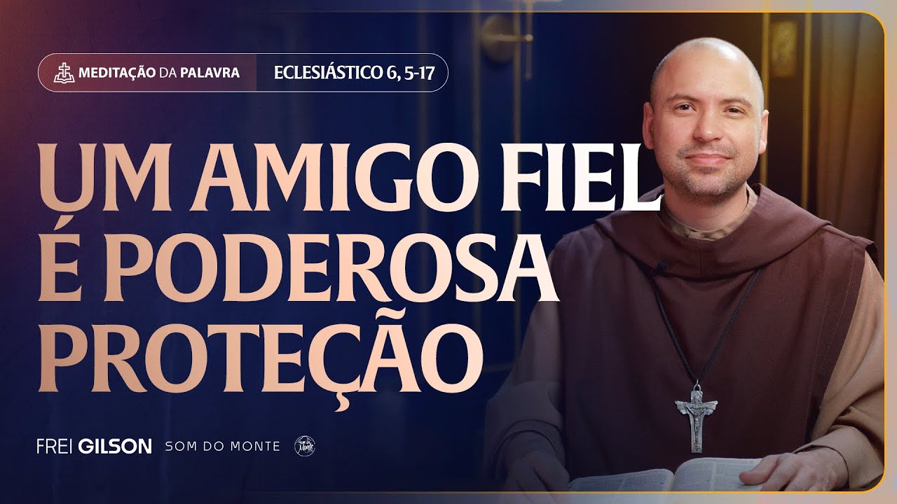 Um amigo fiel é poderosa proteção | (Eclesiástico 6, 5-17) #2270