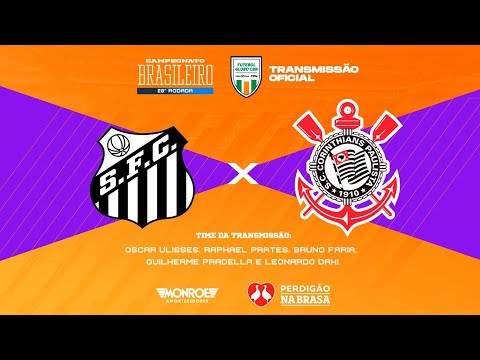SANTOS X CORINTHIANS - AO VIVO - BRASILEIRÃO - Narração: OSCAR ULISSES - Futebol Globo CBN