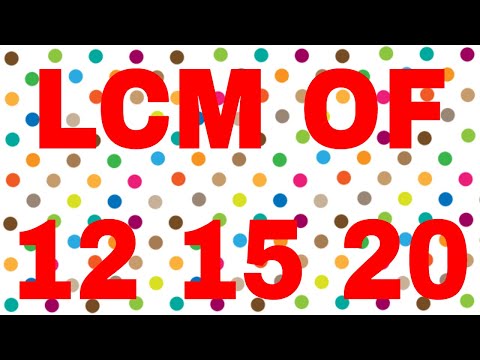 LCM of 12 15 and 20