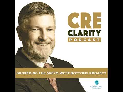 Brokering the $527M West Bottoms Project, with Gib Kerr