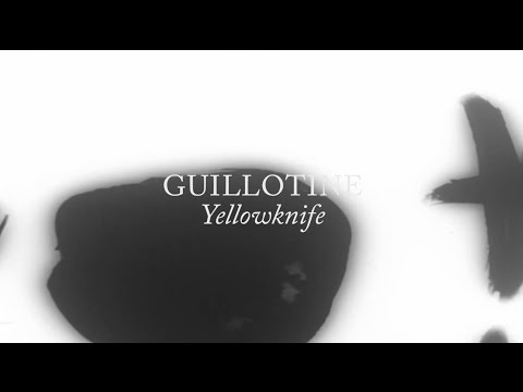 Guillotine - Yellowknife (Audio Stream)