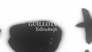 Guillotine - Yellowknife (Audio Stream)