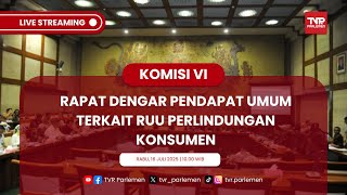 KOMISI VI DPR RI RDPU TERKAIT RUU  PERLINDUNGAN KONSUMEN