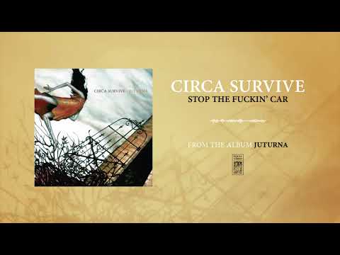 Circa Survive "Stop The Fuckin' Car"