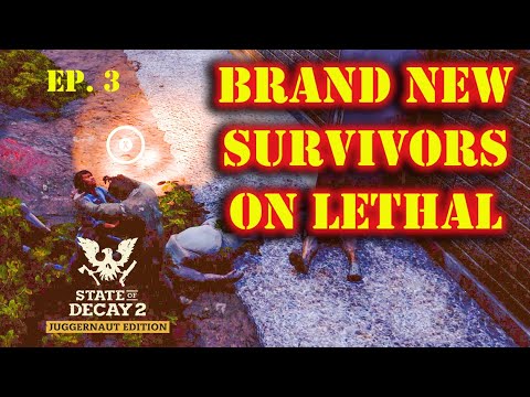 Surviving the Unthinkable: Lethal Mode Walkthrough Part 3 - State of Decay 2